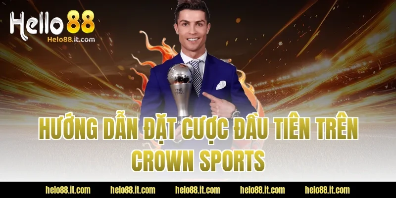 Hướng dẫn đặt cược đầu tiên trên Crown Sports